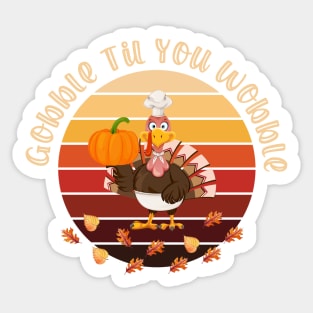 Gobble Til You Wobble Sticker